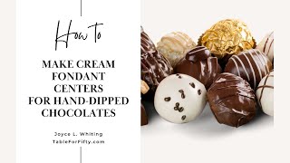 How to Make Cream Fondant for Chocolates  Centers for Handdipped Chocolates