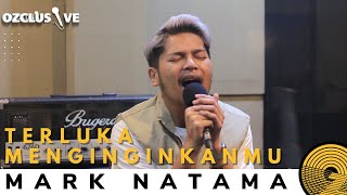 MARK NATAMA - TERLUKA MENGINGINKANMU | OZCLUSIVE