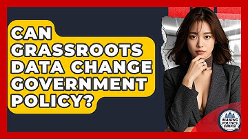 Can Grassroots Data Change Government Policy? - Making Politics Simple
