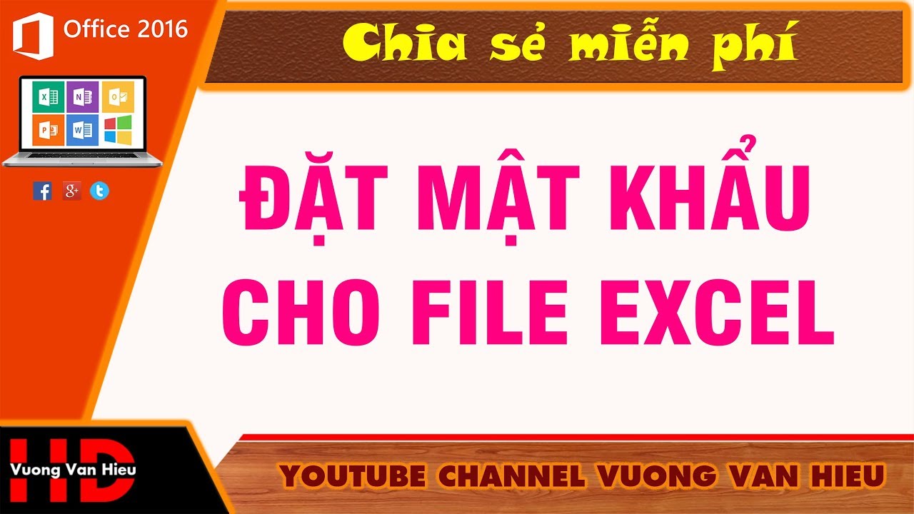 Thủ thuật excel: ĐẶT MẬT KHẨU FILE EXCEL I VUONG VAN HIEU