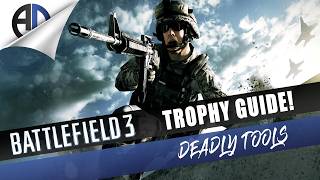 Battlefield 3 Trophy Guide Deadly Tools