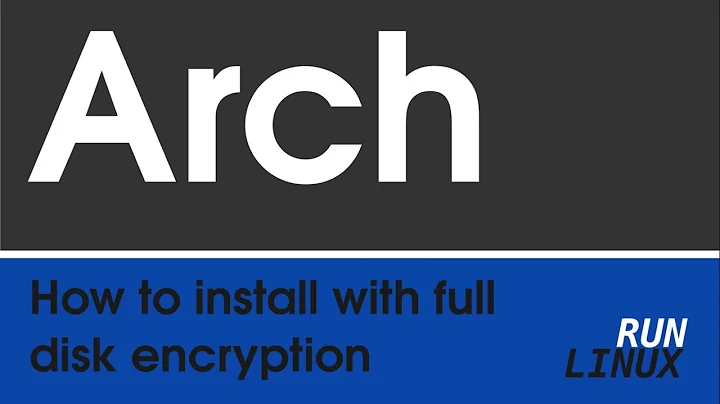 Arch Linux: Install Minimal Arch System with Full Disk Encryption