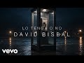David Bisbal - Lo Tenga O no (Lyric Video)