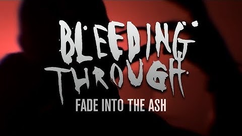 Bleeding Through - Fade Into The Ash (OFFICIAL MUSIC VIDEO)