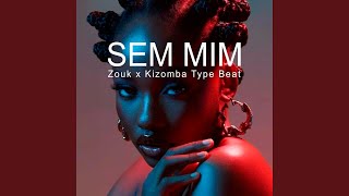 Download Lagu Sem Mim - Zouk x Kizomba Type Beat (Instrumental) Download Lagu Sem Mim - Zouk x Kizomba Type Beat (Instrumental)