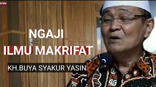 Ngaji makrifat,KH BUYA SYAKUR YASIN