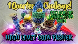 1 Quarter CHALLENGE 20k Jackpot High limit coin pusher S:13 E:17