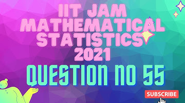 IIT JAM MS 2021 Q No. 55 SOLUTION 💥