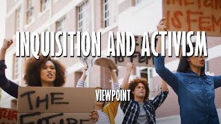 Inquisition and Activism