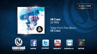 Video thumbnail of "MI CASA - La Vida"