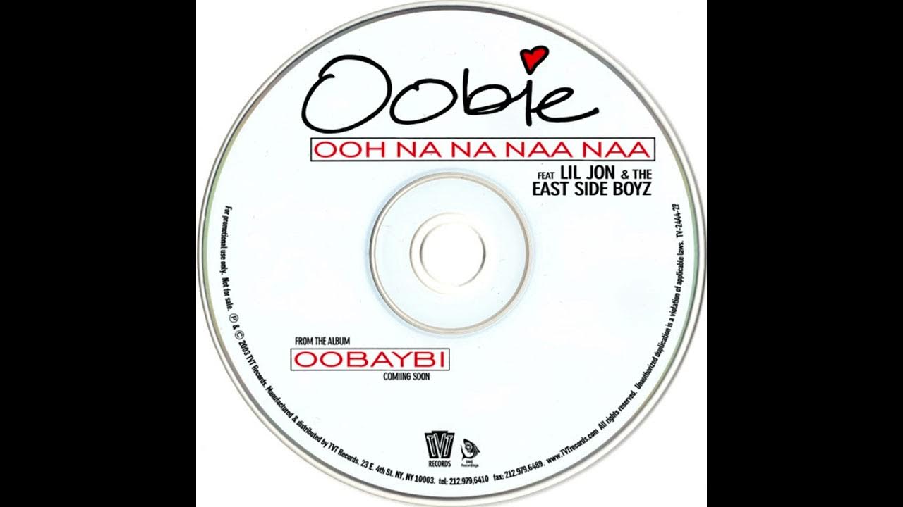 Oobie - Ooh Na Na Naa Naa (Edited Radio) (w/o Lil Jon & The East Side Boyz) Oobie - Ooh Na Na Naa Naa (Edited Radio) (w/o Lil Jon & The East Side Boyz)
