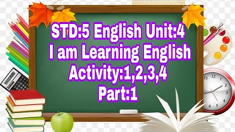 STD:5|| English||Unit:4 ||I am Learning English ||Activity:1,2,3,4||Part:1