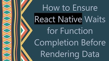 How to Ensure React Native Waits for Function Completion Before Rendering Data