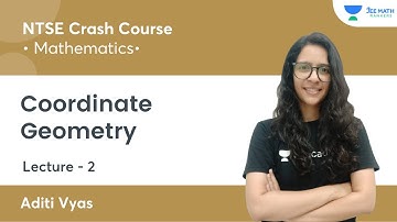 NTSE Crash Course | Coordinate Geometry | L2 |  JEE Math Rankers | Aditi Vyas