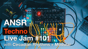 ANSR - Techno Live Jam #101 with Circadian Rhythms + Modular