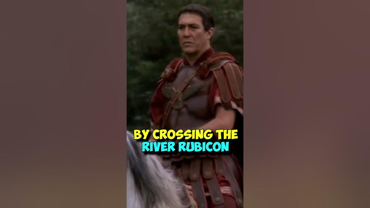  cross the rubicon meaning julius caesar history shorts 