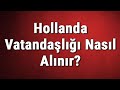 Hollanda Vatandaşı Olmak 2023