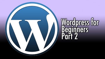 Wordpress for Beginners Tutorial Part 2