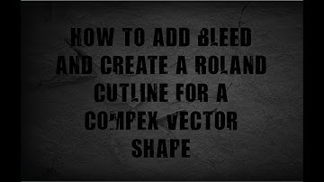 Creating bleed and a roland cutline for a complex vector shape