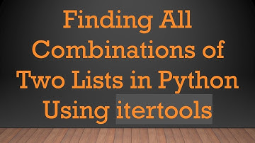 Finding All Combinations of Two Lists in Python Using itertools