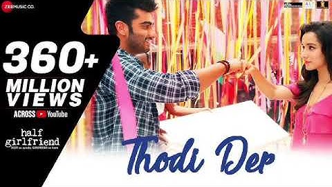 Thodi Der -Full Video | Half Girlfriend | Arjun Kapoor & Shraddha Kapoor | Farhan S & Shreya Ghoshal
