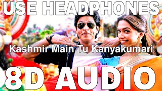 Kashmir Main Tu Kanyakumari (8D Audio) || Chennai Express || Shahrukh Khan, Deepika Padukone