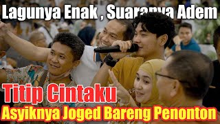 Asyiknya Joged Bareng Penonton!! Titip Cintaku - Ona Sutra (Live Ngamen) Tri Suaka