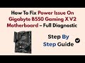How To Fix Power Issue On Gigabyte B550 Gaming X V2 Motherboard – Full Diagnostic Guide