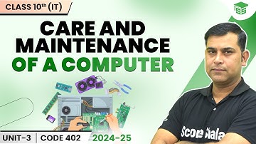 Care and Maintenance of a Computer - ICT Skills | Unit 3 Class 10th Information Technology - 402