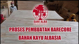 PROSES PEMBUATAN BARECORE BAHAN KAYU ALBASIA// CV SARI ALBA NUSANTARA