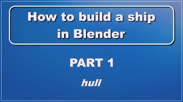 How to make a ship in Blender - Part 1