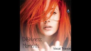 Darkness Moments -  Vocal Trance