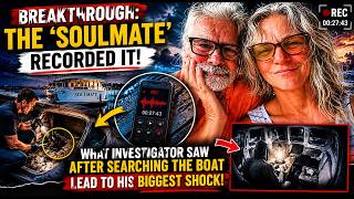 BREAKTHROUGH: The 'Soulmate' Recorded It! What Investigator Saw After Searching The Boat Lead To His