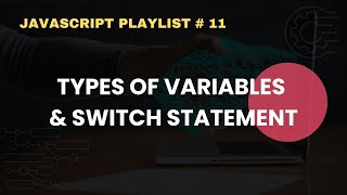 Types of Variables & Switch Statement | JavaScript Complete Course For Beginners  11