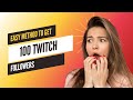 How to Get 100 Followers on Twitch - Easy Method ( 2025 )