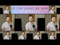 Chicago If You Leave Me Now ACAPELLA Chicago If You Leave Me Now ACAPELLA