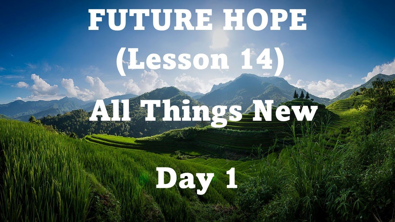 sabbath-school-2022-q4-future-hope-lesson-14-all-things-new-day-1