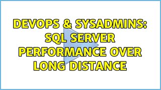 DevOps & SysAdmins: SQL server performance over long distance (2 Solutions!!)