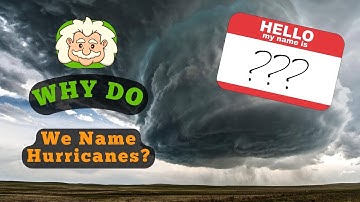 Why Do We Name Hurricanes?