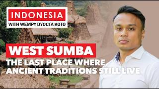 The Last Place Where Ancient Traditions Still Live | West Sumba — WITH WEMPY DYOCTA KOTO