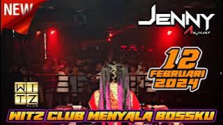 “ WITZ CLUB MENYALA BOSSKU “ DJ JENNY ANJHANY 12 FEBRUARI 2024 || WITZ CLUB PADANG