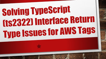 Solving TypeScript (ts2322) Interface Return Type Issues for AWS Tags