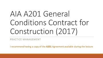 Lecture 9 and 10 AIA A201 General Conditions Contract for Construction