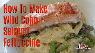 How to make wild coho salmon fettuccine - nutrafarms