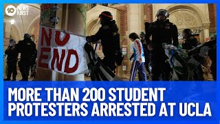 More Than 200 Student Protesters Arrested At Ucla | 10 News First