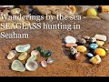 Wanderings by the sea - SEAGLASS hunting in Seaham: finding mermaid tears and other treasures (VLOG)