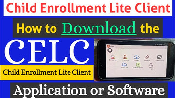 How to Download the Child Enrollment Lite Client Apk or Software || CELC ||