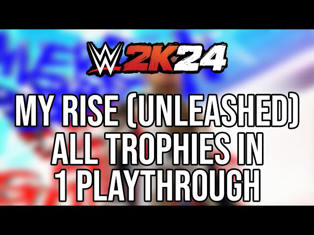 WWE 2K24 - How To Do My Rise Trophies in 1 Playthrough (All Unleashed Trophies) class=