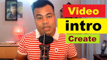 ভিডিও ইন্ট্রো এবং আউটট্রো কিভাবে তৈরী করবেন