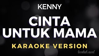 Kenny - Cinta Untuk Mama | Karaoke Version